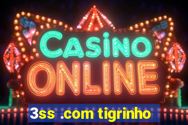 3ss .com tigrinho